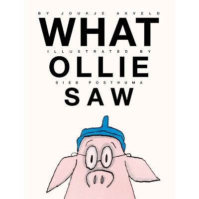 What Ollie Saw - by  Joukje Akveld (Hardcover)