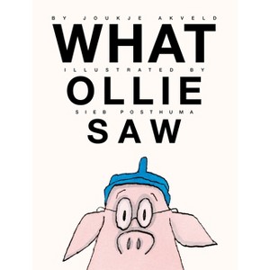 What Ollie Saw - by  Joukje Akveld (Hardcover) - 1 of 1