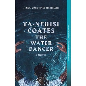 The Water Dancer - by Ta-Nehisi Coates - 1 of 1