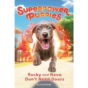 Rocky and Nova Don't Need Doors #3 - (Superpower Puppies) by  Corey Powell (Paperback) - 1 of 1