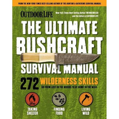 Outdoor Life: Ultimate Bushcraft Survival Manual - by  Tim Macwelch (Paperback)