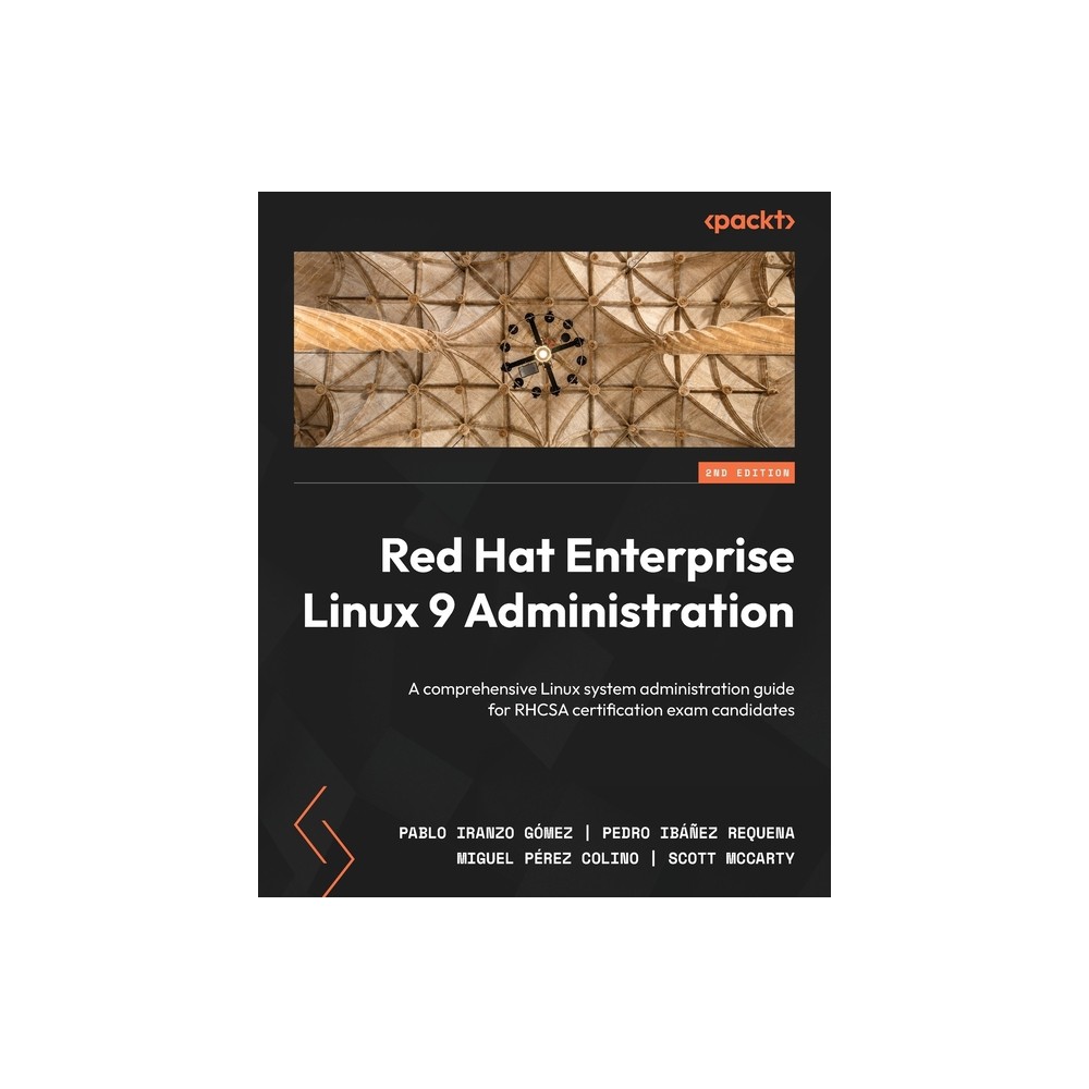 Red Hat Enterprise Linux 9 Administration - Second Edition - 2nd Edition by Pablo Iranzo Gómez & Pedro Ibáñez Requena & Miguel Pérez Colino