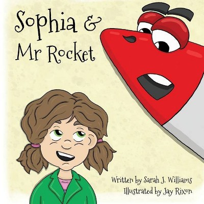 Sophia and Mr Rocket - by  Sarah J Williams (Paperback)