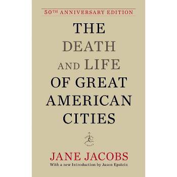 The Death and Life of Great American Cities - 50th Edition by  Jane Jacobs (Hardcover)