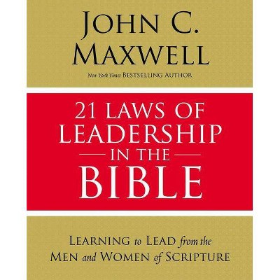 21 Laws of Leadership in the Bible - by  John C Maxwell (Paperback)