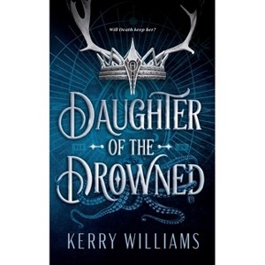 Daughter of the Drowned - (Darkness Duet) by  Kerry Williams (Paperback) - 1 of 1