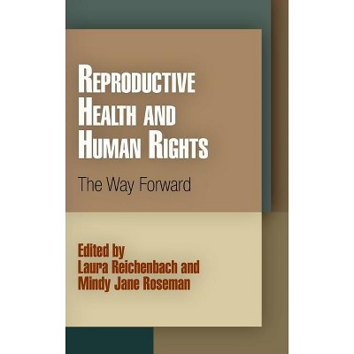 Reproductive Health and Human Rights - (Pennsylvania Studies in Human Rights) by  Laura Reichenbach & Mindy Jane Roseman (Paperback)