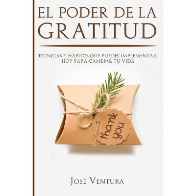 El Poder de la Gratitud - by  José Ventura (Paperback)