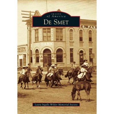 De Smet - by Laura Ingalls Wilder Memorial Society (Paperback)