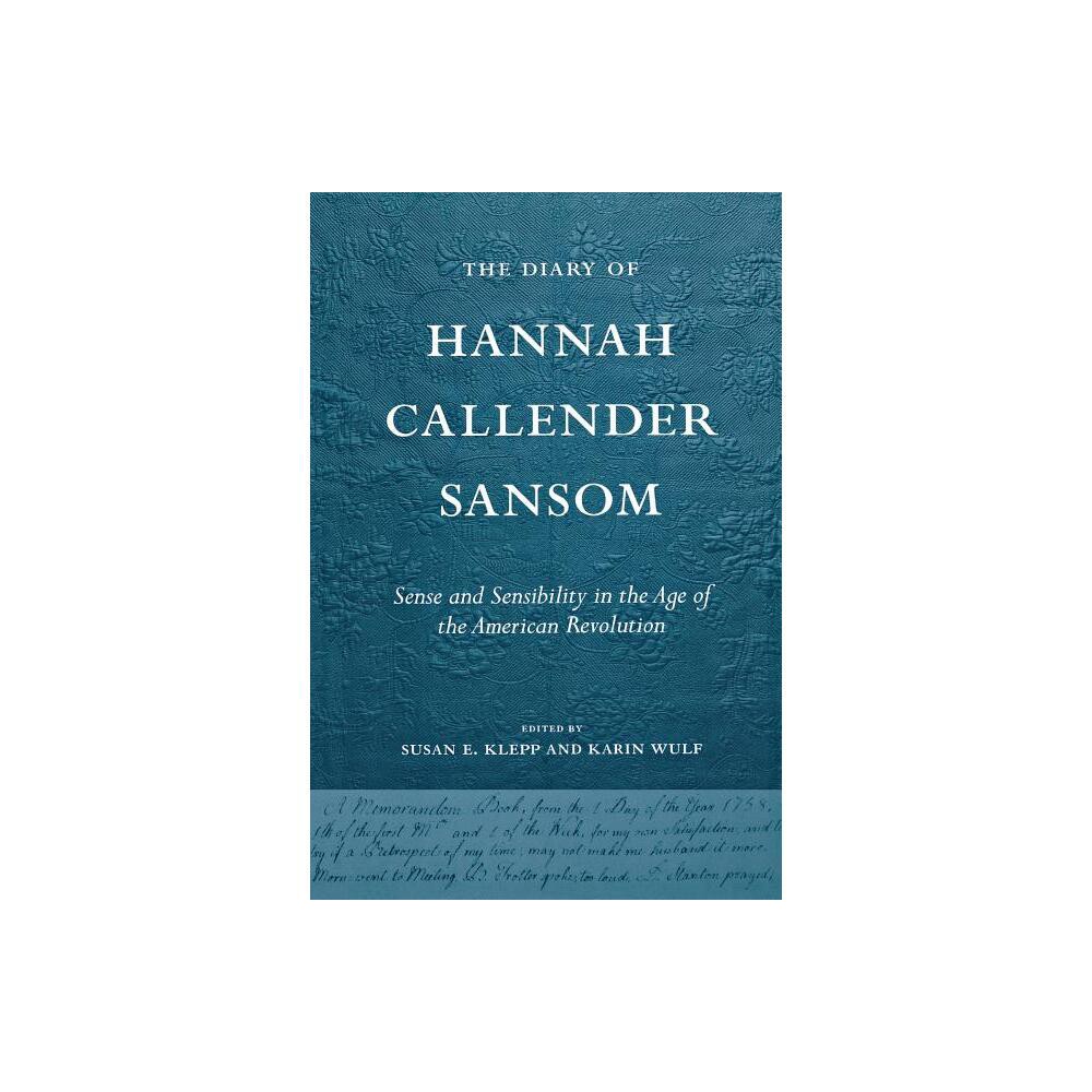 The Diary of Hannah Callender Sansom - by Susan E Klepp & Karin A Wulf (Paperback)