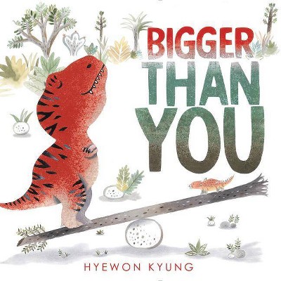 Bigger Than You - by  Hyewon Kyung (Hardcover)