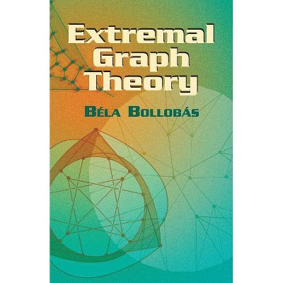 Extremal Graph Theory - (Dover Books on Mathematics) by  Bela Bollobas (Paperback)