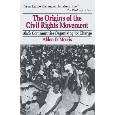 Origins of the Civil Rights Movements - by  Aldon D Morris (Paperback)