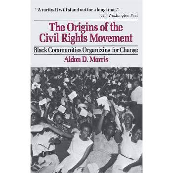 Origins of the Civil Rights Movements - by  Aldon D Morris (Paperback)