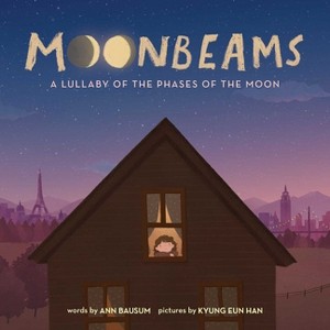 Moonbeams - by  Ann Bausum (Hardcover) - 1 of 1