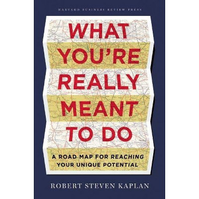 What You're Really Meant to Do - by  Robert S Kaplan (Hardcover)