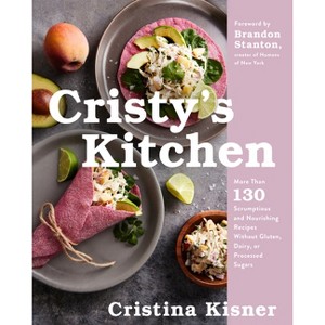 Cristy's Kitchen - by  Cristina Kisner (Hardcover) - 1 of 1