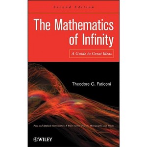 The Mathematics of Infinity - (Pure and Applied Mathematics: A Wiley Texts, Monographs and Tracts) 2nd Edition by  Theodore G Faticoni (Hardcover) - 1 of 1
