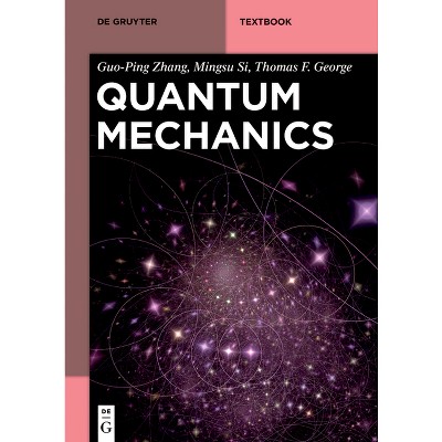 Quantum Mechanics - (De Gruyter Textbook) by  Guo-Ping Zhang & Mingsu Si & Thomas F George (Paperback)
