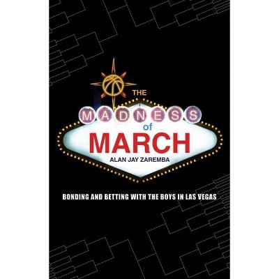 The Madness of March - (Bison Original) by  Alan Jay Zaremba (Paperback)