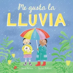 Me Gusta La Lluvia - by  Sarah Nelson (Hardcover)