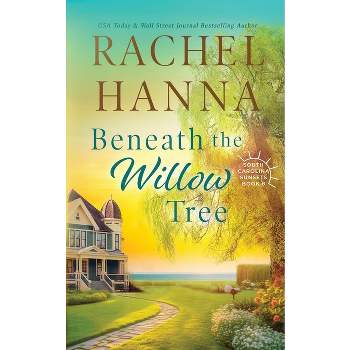 Beneath The Willow Tree - (South Carolina Sunsets) by  Rachel Hanna (Paperback)