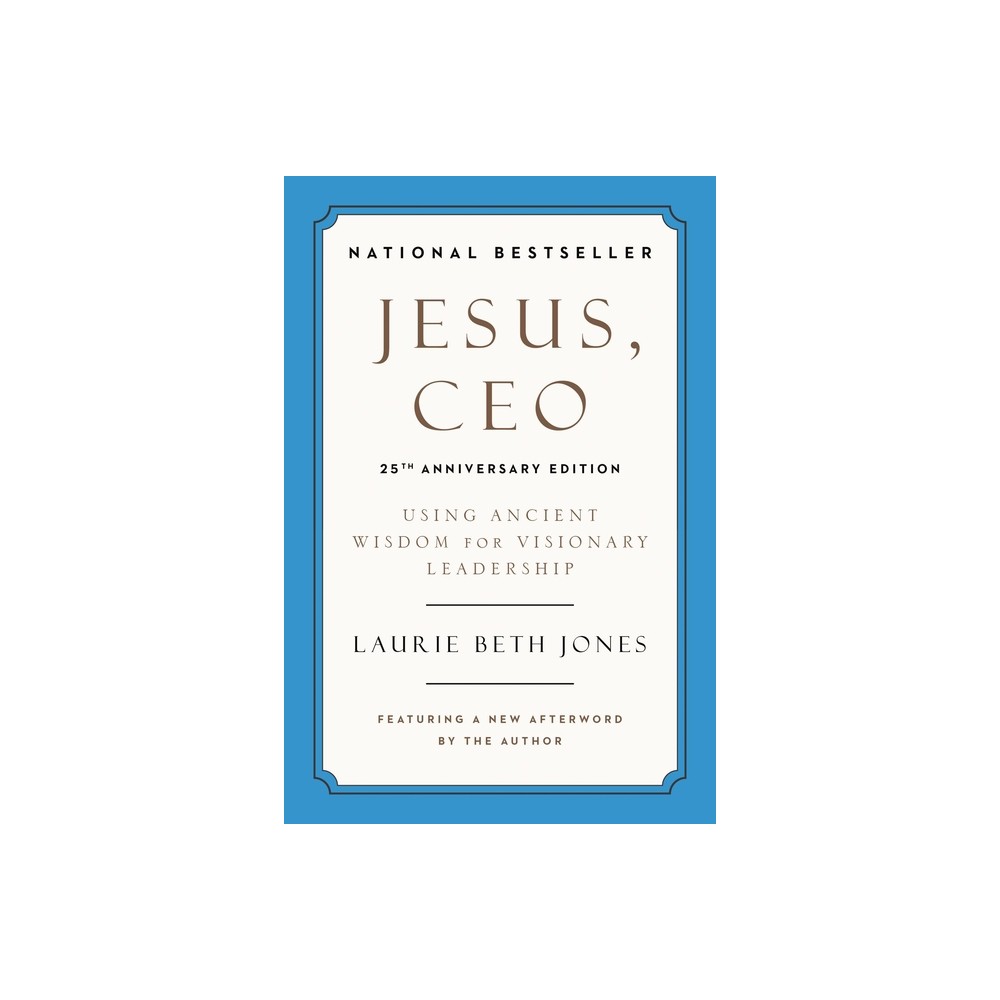 Jesus, CEO (25th Anniversary Edition) - by Laurie Beth Jones (Paperback)