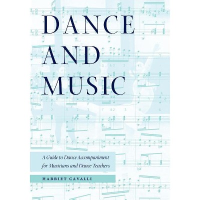 Dance and Music - by  Harriet Cavalli (Paperback)