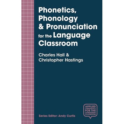 Phonetics, Phonology & Pronunciation for the Language Classroom - (Applied Linguistics for the Language Classroom) (Paperback)