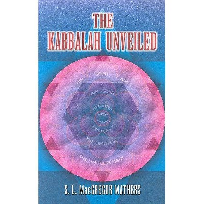 The Kabbalah Unveiled - (Dover Books on the Occult) by  S L MacGregor Mathers (Paperback)