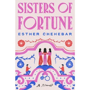 Sisters of Fortune - by  Esther Chehebar (Hardcover) - 1 of 1