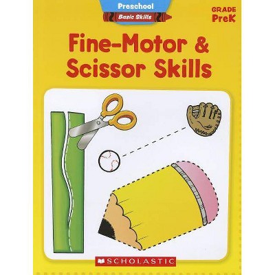 Fine-Motor & Scissor Skills, Grade PreK - (Preschool Basic Skills) by  Scholastic Teaching Resources (Paperback)