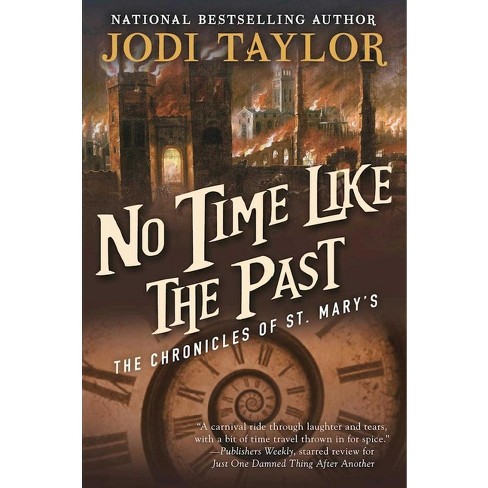 No Time Like the Past - (Chronicles of St. Mary's) by  Jodi Taylor (Paperback) - image 1 of 1