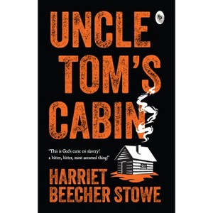 Uncle Tom's Cabin - by Harriet Beecher Stowe (Paperback) : Target