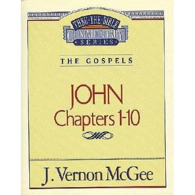 Thru the Bible Vol. 38: The Gospels (John 1-10), 38 - by  J Vernon McGee (Paperback)