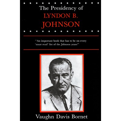 The Presidency Of Lyndon B. Johnson - (american Presidency) By Vaughn ...