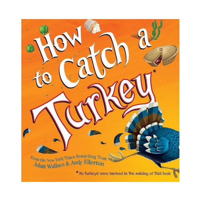 How to Catch a Turkey -  (How to Catch) by Adam Wallace (Hardcover), 1 of 7