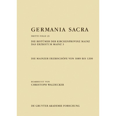 Die Bistümer Der Kirchenprovinz Mainz. Das Erzbistum Mainz 3: Die Mainzer Erzbischöfe Von 1089 Bis 1200 - by  Christoph Waldecker (Hardcover)