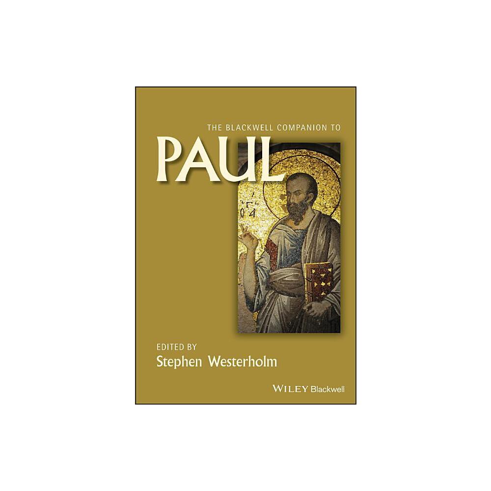 The Blackwell Companion to Paul - (Wiley Blackwell Companions to Religion) by Stephen Westerholm (Paperback)