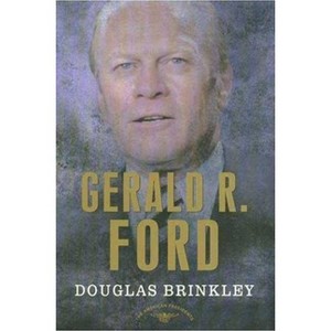 Gerald R. Ford - (American Presidents) Annotated by  Douglas Brinkley (Hardcover) - 1 of 1