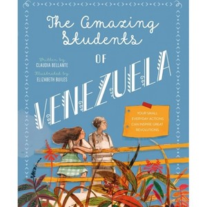 The Amazing Students of Venezuela - (Against All Odds) by  Claudia Bellante (Hardcover) - 1 of 1