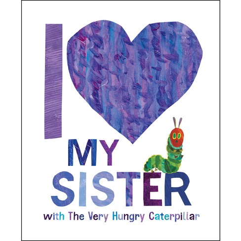 I Love My Sister With The Very Hungry Caterpillar - By Eric Carle