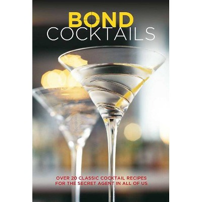 Bond Cocktails - by  Katherine Bebo (Hardcover)