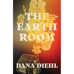 The Earth Room - by  Dana Diehl (Paperback) - 1 of 1
