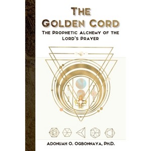 The Golden Cord - by  Ogbonnaya (Paperback) - 1 of 1