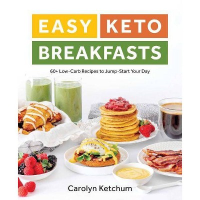 Easy Keto Breakfasts - by  Carolyn Ketchum (Paperback)