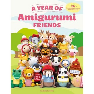 A Year of Amigurumi Friends - by  Andreia Ferreira (Paperback) - 1 of 1