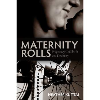 Maternity Rolls - by  Heather Kuttai (Paperback)