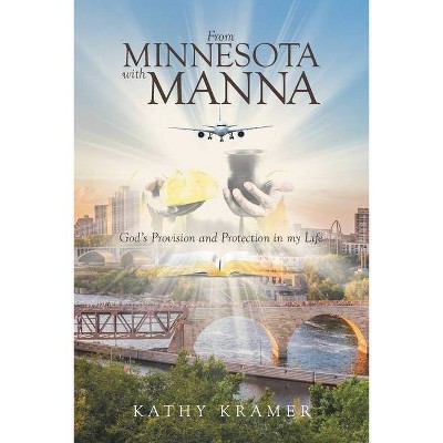 From Minnesota with Manna - by  Kathy Kramer (Paperback)