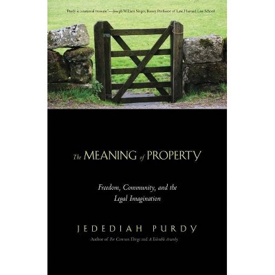 Meaning of Property - by  Jedediah Purdy (Paperback)